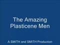The Amazing Plasticene Men