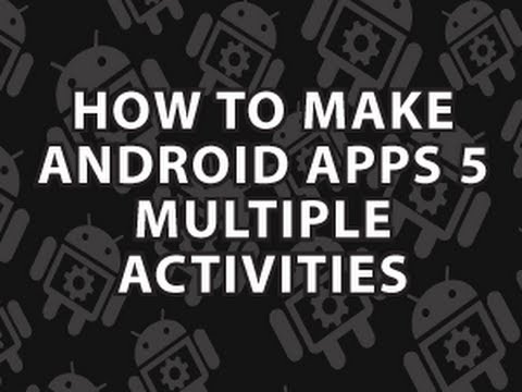 How to Make Android Apps 5 : Multiple Android Activities How to Make Android Apps 5 : Multiple Android Activities