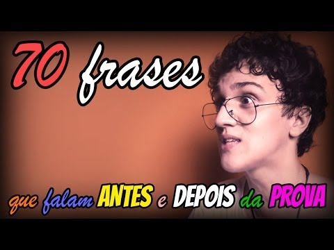 70 FRASES: ANTES E DEPOIS DA PROVA