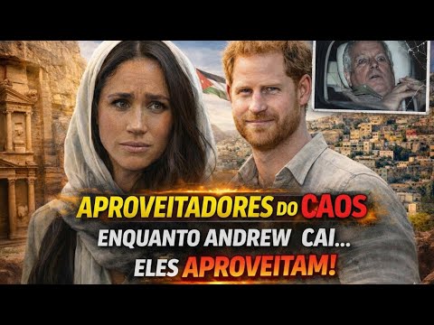HARRY E MEGHAN USAM ESCÂNDALO DE ANDREW PARA SE PROMOVER NA JORDÂNIA