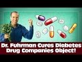 Dr. Fuhrman Cures Diabetes - But Drug Companies Object