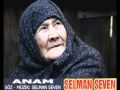 SELMAN SEVEN'İN ((ANAM)) İLAHİSİ