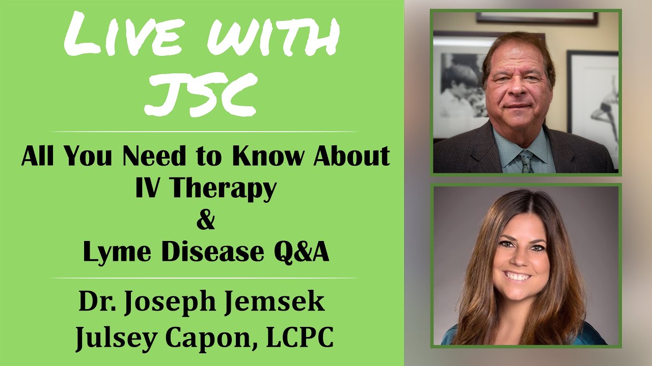 All You Need to Know About IV Therapy and Lyme Disease Q&A  - Dr. Jemsek and Julsey Capon, LCPC (March 31, 2021)