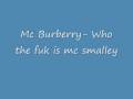 Mc Burberry- Who the Fack is mc smalley