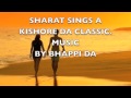 amazing combo of bhappi da and kishore - result a great song which went on to become a great hit, enjoy this in my voice