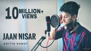 Jaan Nisaar - Cover Song  Aditya Rawat  Kedarnath 