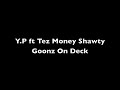 Goonz on deck YP ft Tez Money Shawty Produced by B.Dizzle of Memphis Track Boyz