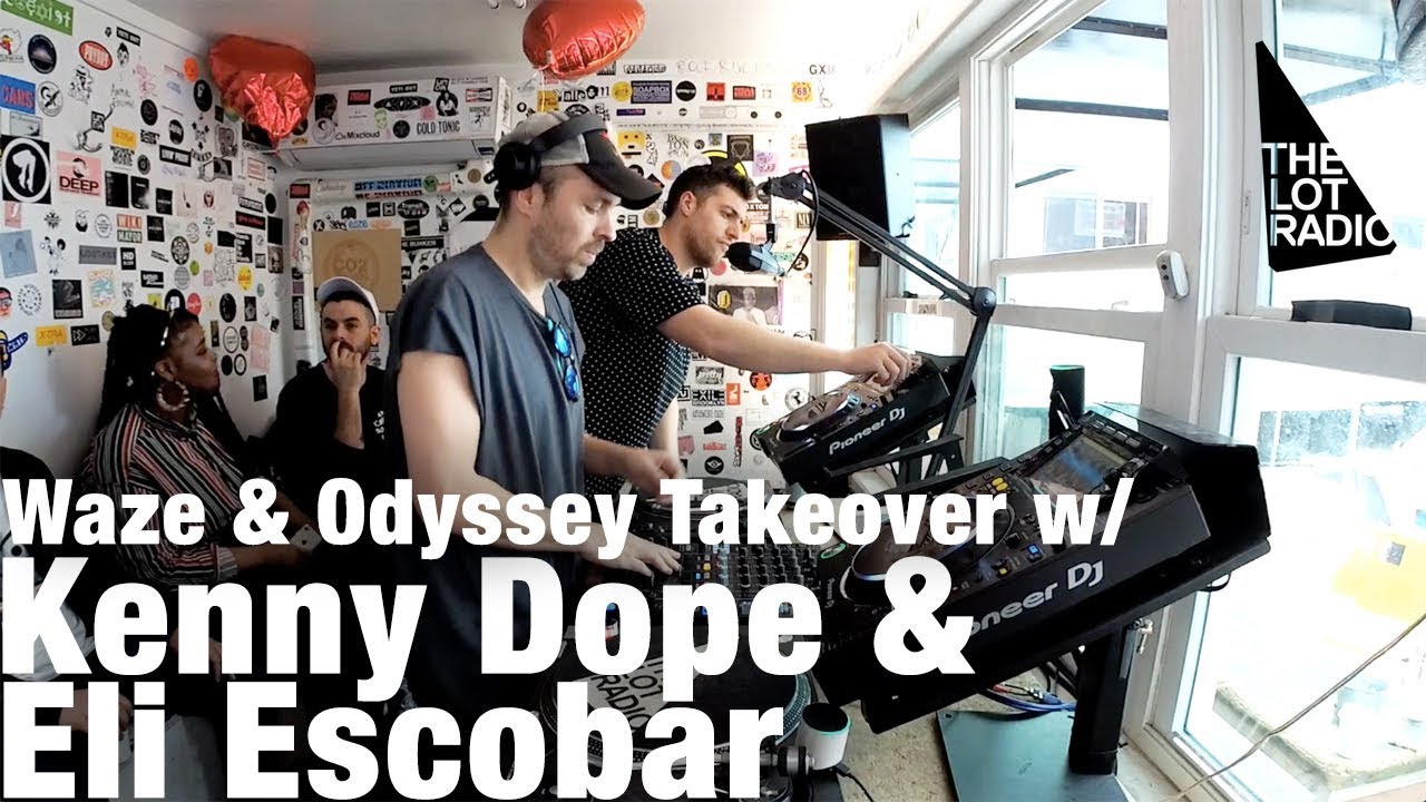 Kenny Dope & Eli Escobar - Live @ The Lot Radio, Waze & Odyssey Takeover 2018