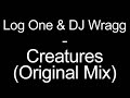 Log One & DJ Wragg - Creatures