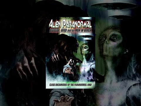 Alien Paranormal: Bigfoot, UFOs And The Men In Black