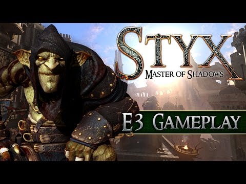 STYX: MASTER OF SHADOWS - E3 GAMEPLAY