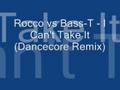 Rocco vs Bass-T - I Can't Take It (Dancecore Remix)