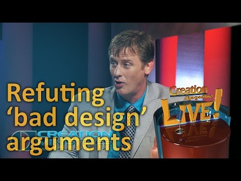 Refuting ‘bad design’ arguments (Creation Magazine LIVE! 4-18)