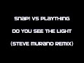 SNAP!vsPlaything - Do You See The Light (Steve Murano Remix)