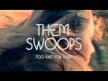 Video for them swoops too fast for love download