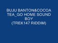 COCOA TEA&BUJU BANTON_GO HOME SOUNDBOY(TREK147 RIDDIM)