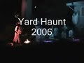 Halloween Yard haunt 2006 Halloween Yard haunt 2006