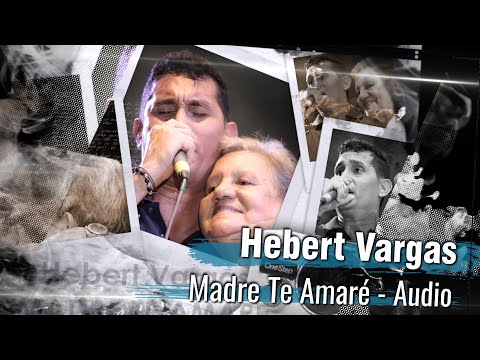 Madre te amaré - Hebert Vargas