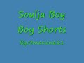 This iz Soulja bOy song Boy Shorts