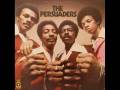 The Persuaders - If You Feel Like I Do