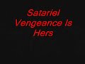 band: satariel
song: vengeance is hers
album: hydra

have yourself some of this.

lyrics:

the great breach of the free will
the most feeble of deeds
for what was violated, and was done
a righteously cruel and sadistic punishment must come

you are weak and you disgust me
i dream of a world where all of your kind are dead

no forgetting what you have done
no forgiving, you are branded with a mark you won't get rid

with rusted unsharp instruments she will cut you, slow
with hundreds of nails and spikes she will hammer you to the wall
with thorns and barbwire she will caress, and dress you
with a plastic bag over your head she'll take your breath away

you made yourself unworthy to walk among us
try to hide, we'll h(a)unt you down

for the ultimate sin you will bleed
and the world will hurray your departure

you are made of shit and piss
i want to purify you in a pool of your own blood

no forgetting what you have done
no forgiving, you are branded with a mark you won't get rid

with rusted unsharp instruments she will cut you, slow
with hundreds of nails and spikes she will hammer you to the wall
with thorns and barbwire she will caress, and dress you
with a plastic bag over your head she'll take your breath away