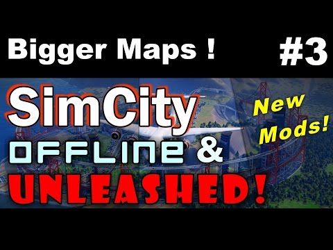 SimCity Offline & Unleashed #3 ►Working With BIGGER Maps, Tips & Tricks◀ SimCity 5 (2013)