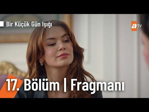 Bir Küçük Gün Işığı 17. Bölüm Fragmanı                                                                                                                                                                                                                    
