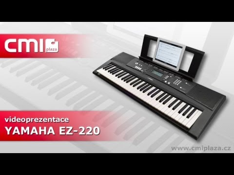CMIplaza - Videoprezentace výukového keyboard YAMAHA EZ 220, ideálního nástroje pro učení. Podsvětlené klávesy, dynamika úhozu, 392 zvuků, 100 doprovodů, výukový systém...