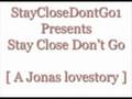 videos de Stay Close Don't Go [ A Jonas Lovestory ] Ch 18