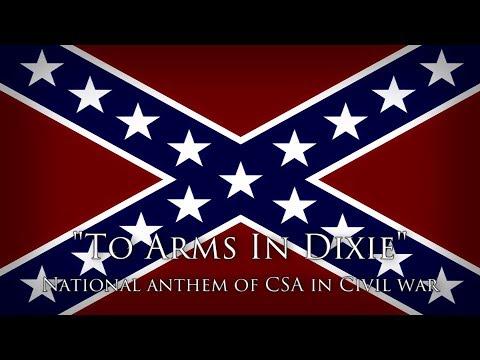 National anthem of CSA — "To Arms In Dixie"