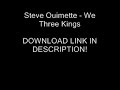 download link here:
http://rapidshare.com/files/120885005/steve_ouimette_-_we_three_kings.mp3.html