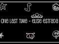 One Last Time - Elise Estrada With Lyrics!