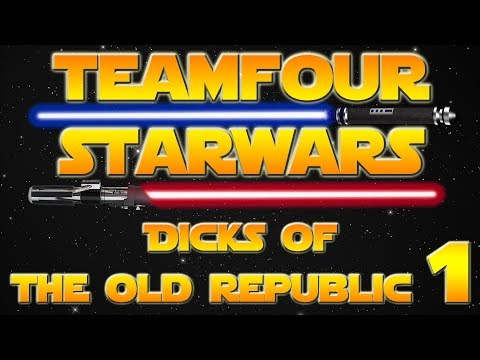 Team Four Star Wars: Dicks of the Old Republic -1-
