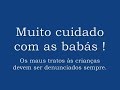 Maus tratos babá!!! Maus tratos babá!!!