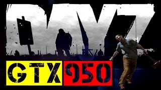GTX 950 | DayZ