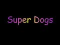 Super Dogs