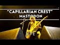 Mastodon - Capillarian Crest live