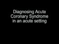 Diagnosing ACS in the acute care setting