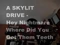 A skylit drive - Hey Nightmare Where Did You Get Them Teeth