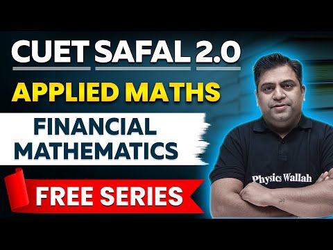 Financial Mathematics | Applied Maths | CUET 2024 | CUET Safal 2.0