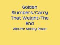 Golden Slumbers/Carry That Weight/The End- Abbey Road