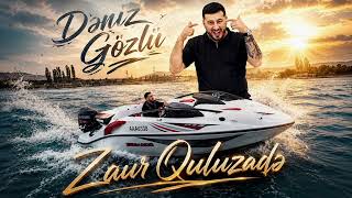 Zaur Quluzade - Deniz Gozlu