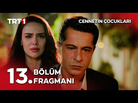 Cennetin Çocukları 13. Bölüm Fragmanı                                                                                                                                                                                                                     