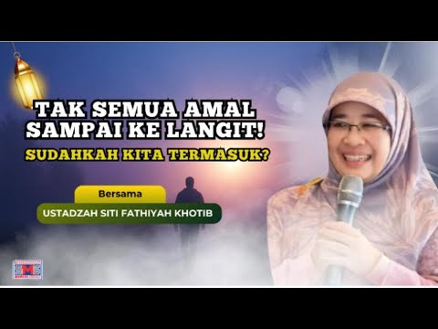 Hanya Amal Terpilih yang Sampai ke Langit… Apakah Kita Termasuk?