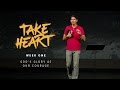 Take Heart - God’s Glory as Our Courage Take Heart - God’s Glory as Our Courage