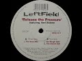 Leftfield - Release The Pressure (The Vocal Mix)