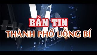 Bản tin thành phố Uông Bí