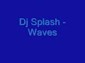 Dj Splash - Waves Dj Splash - Waves