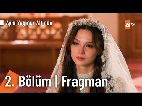 Aynı Yağmurun Altında 2. Bölüm Fragmanı                                                                                                                                                                                                                   