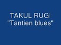 TAKUL RUGI "tantien blues"